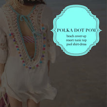 Load image into Gallery viewer, Polka Dot Pom cream cover-up beach tunic multi-colored pom fringe scoop back with cream crochet detail front & back turquoise tassel detail