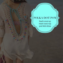 Load image into Gallery viewer, Polka Dot Pom cream cover-up beach tunic multi-colored pom fringe scoop back with cream crochet detail front &amp; back turquoise tassel detail
